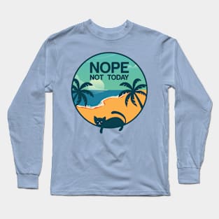 Nope Not Today Long Sleeve T-Shirt